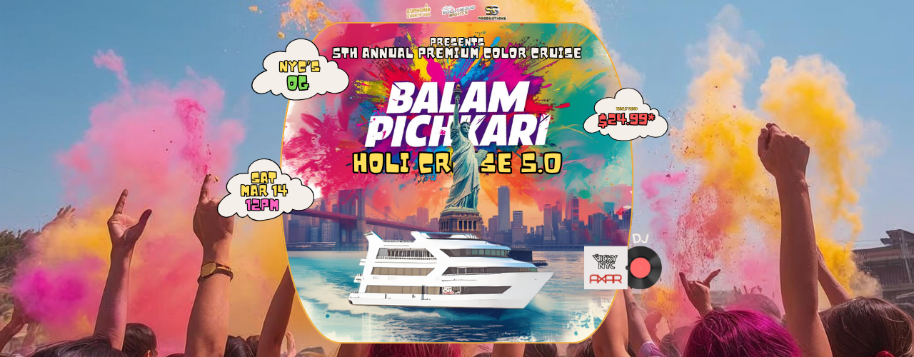 Balam Pichkari 5.0 - NYC'S OG Holi Cruise Party | from Liberty Landing Marina, NJ