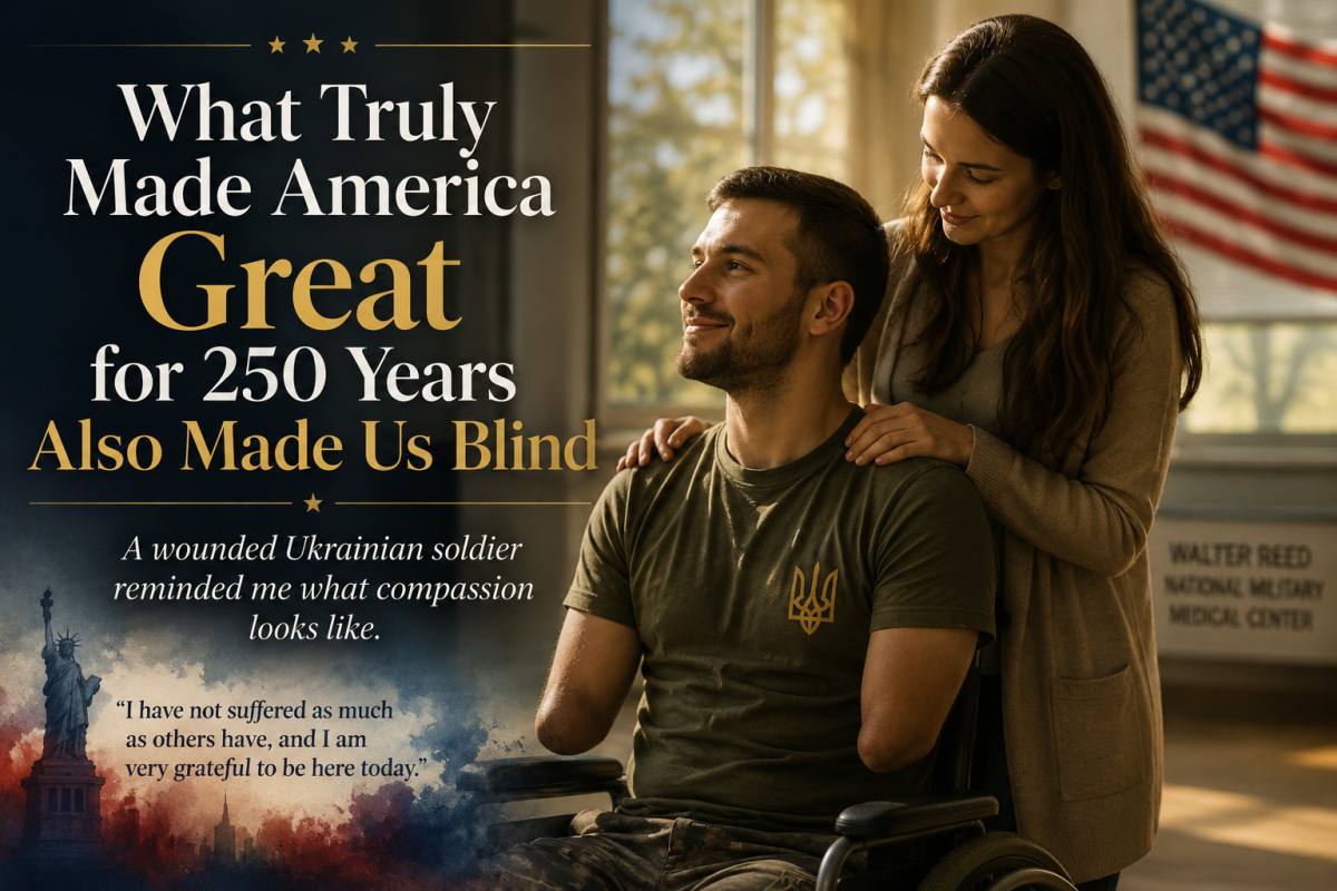 What truly made America great for 250 years also made us blind